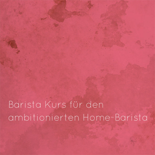 Baristakurs Home f | 15.9.25 | 17:30 Uhr