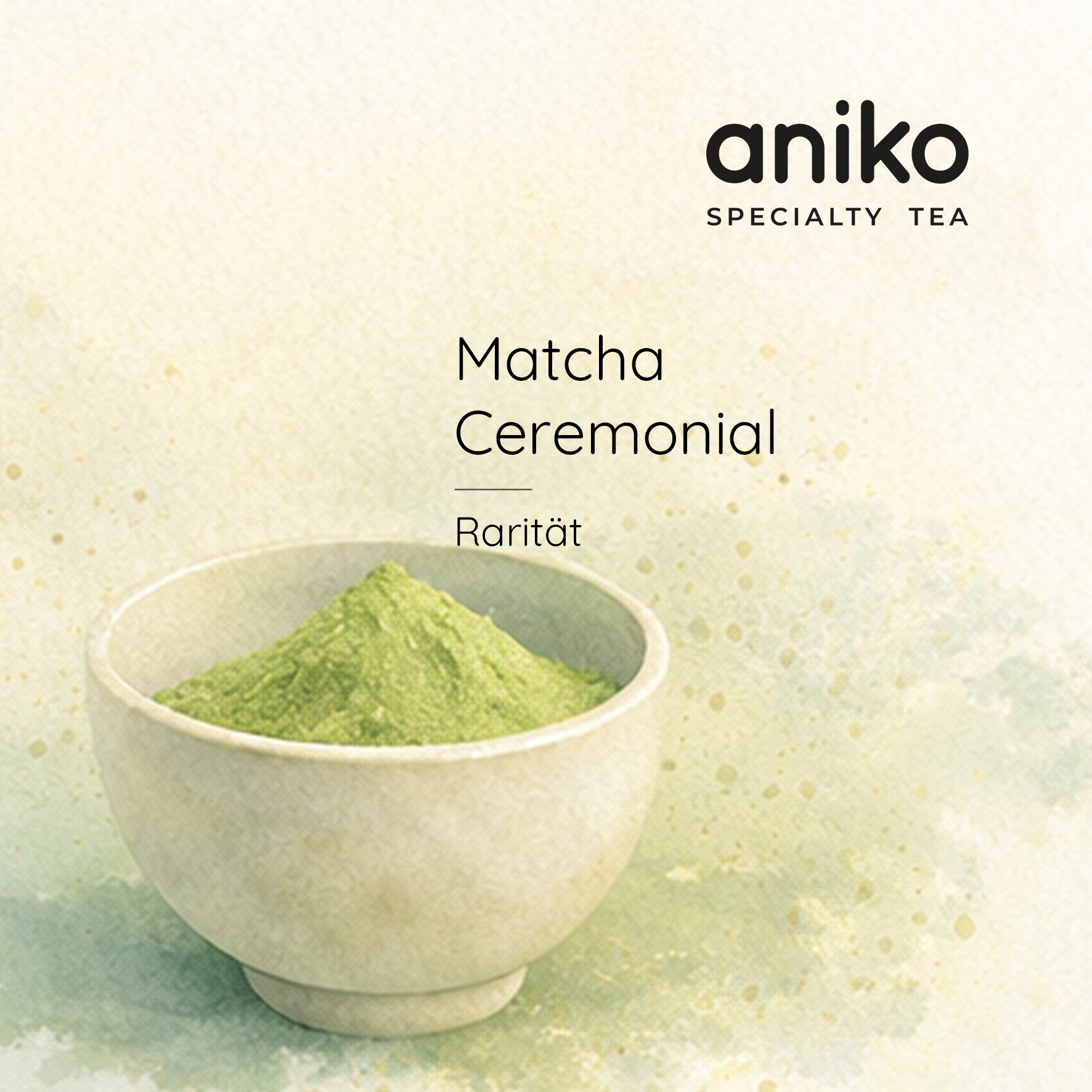aniko Specialty Tea | Matcha Ceremonial